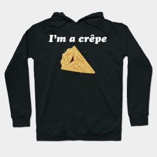 I'm A Crêpe Hoodie